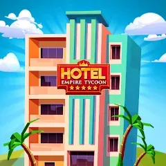 Скачать взломанную Hotel Empire Tycoon－Idle Game  [МОД Unlocked] - последняя версия apk на Андроид